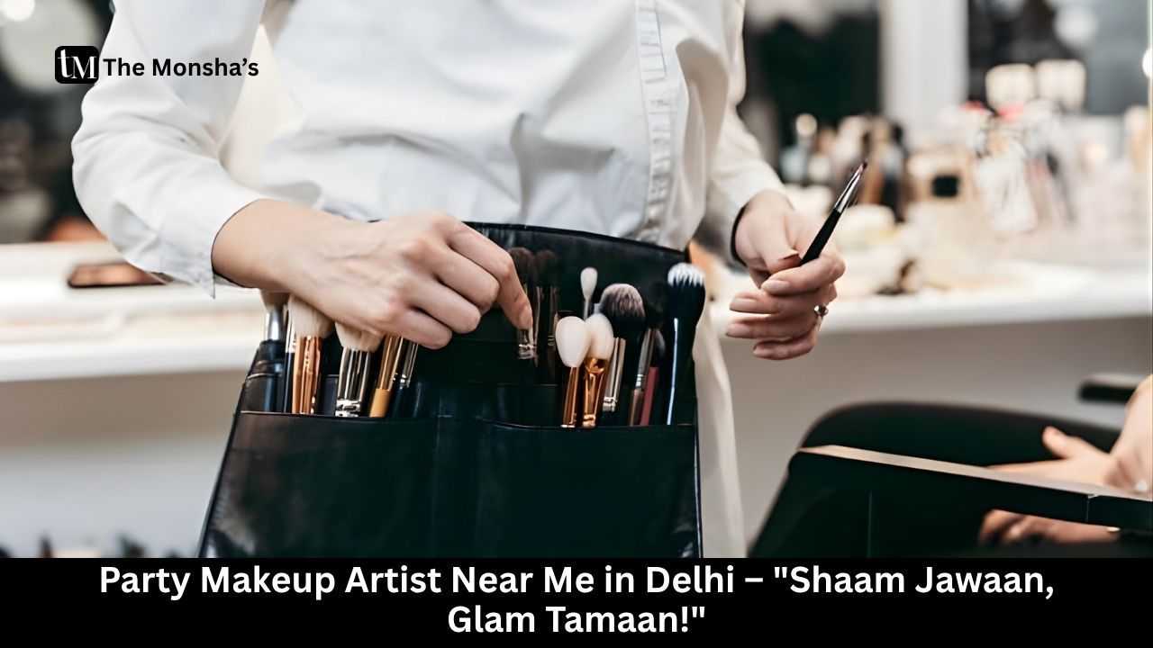 Party Makeup Artist Near Me in Delhi – "Shaam Jawaan, Glam Tamaan!"