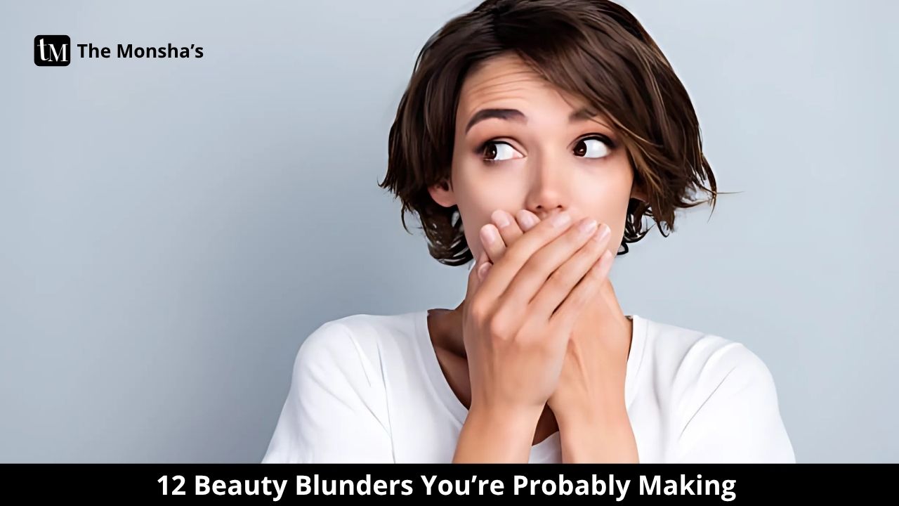 12 Beauty Blunders You’re Probably Making 