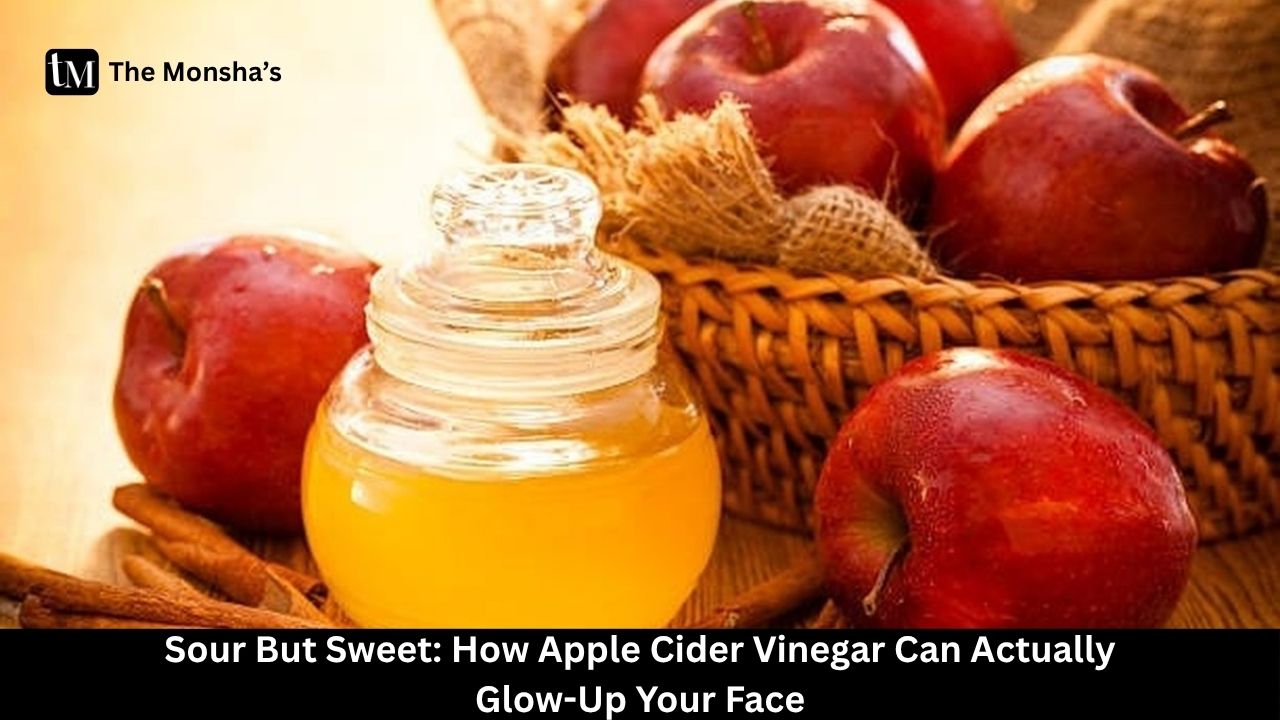 Sour But Sweet: How Apple Cider Vinegar Can Actually Glow-Up Your Face
