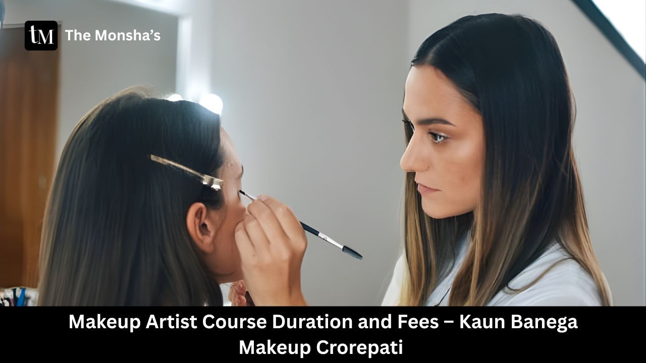 Makeup Artist Course Duration and Fees – Kaun Banega Makeup Crorepati