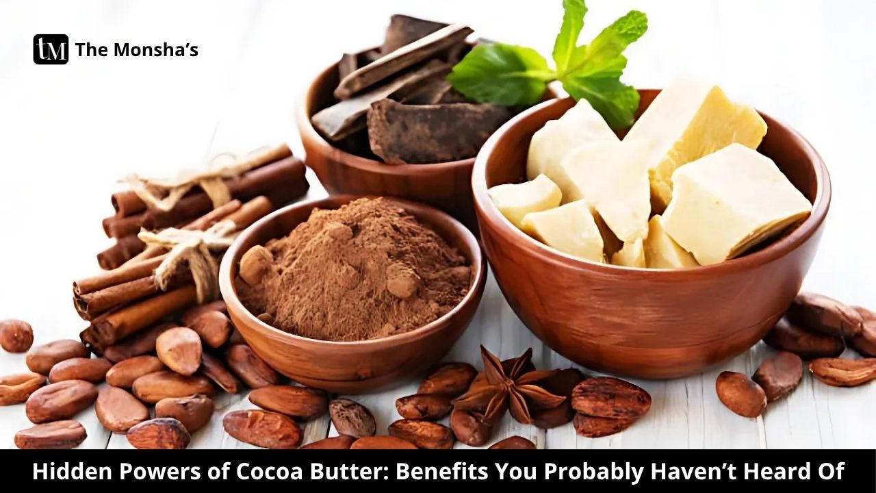 Hidden Powers of Cocoa Butter: Benefits You Probably Haven’t Heard Of