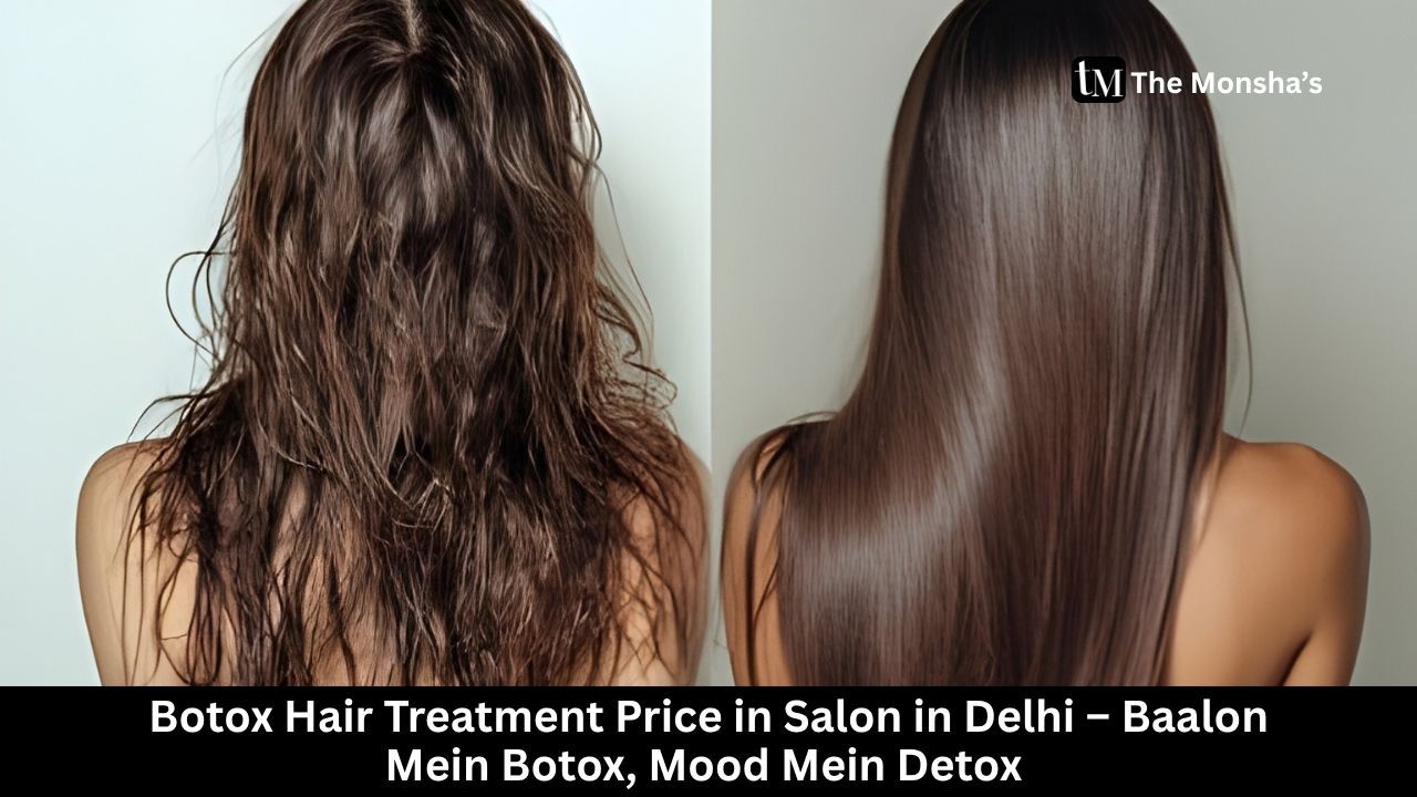  Botox Hair Treatment Price in Salon in Delhi – Baalon Mein Botox, Mood Mein Detox 