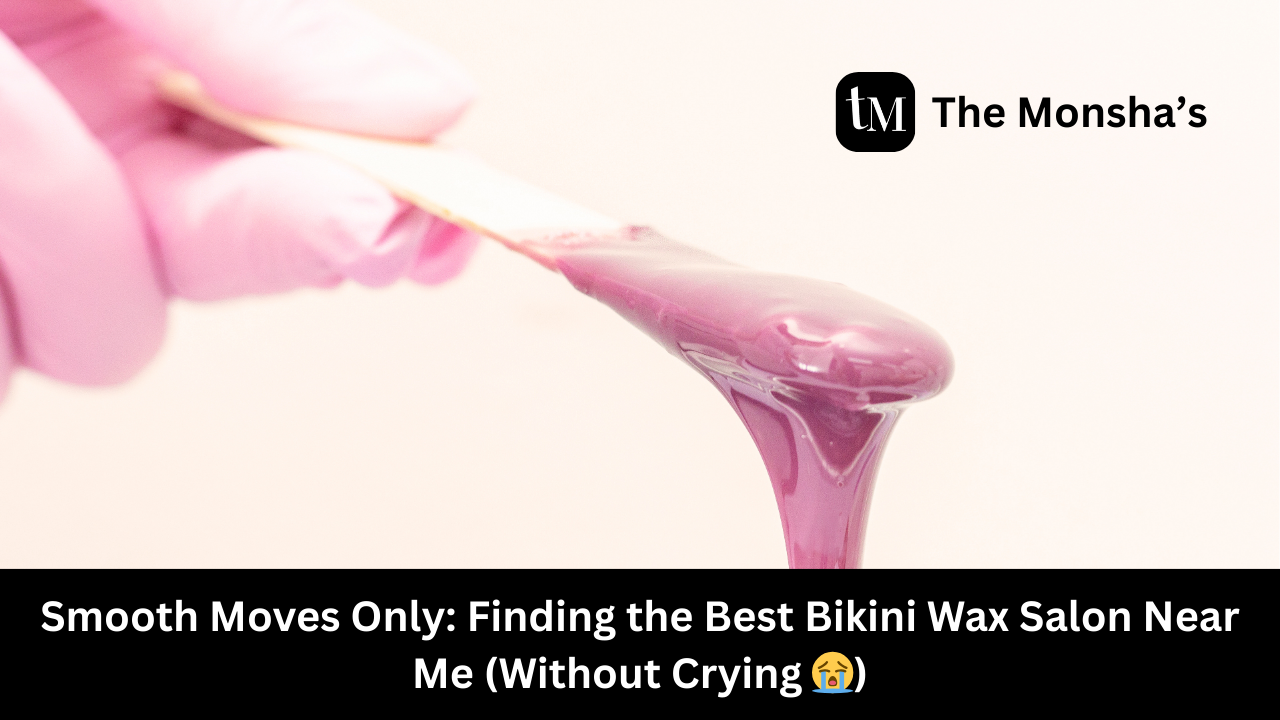 Smooth Moves Only: Finding the Best Bikini Wax Salon Near Me (Without Crying 😭)