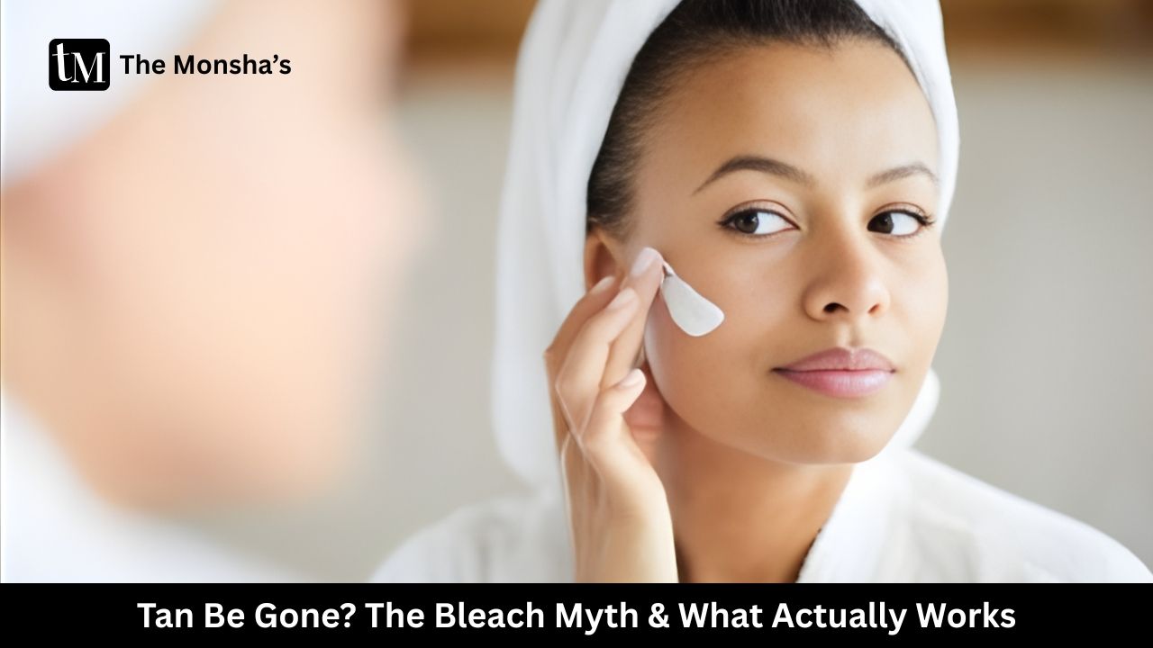 Tan Be Gone? The Bleach Myth & What Actually Works