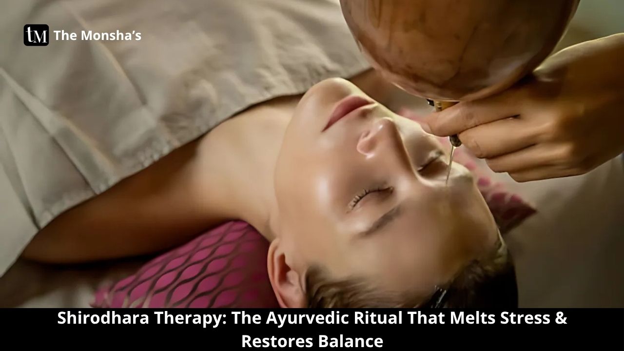 Shirodhara Therapy: The Ayurvedic Ritual That Melts Stress & Restores Balance