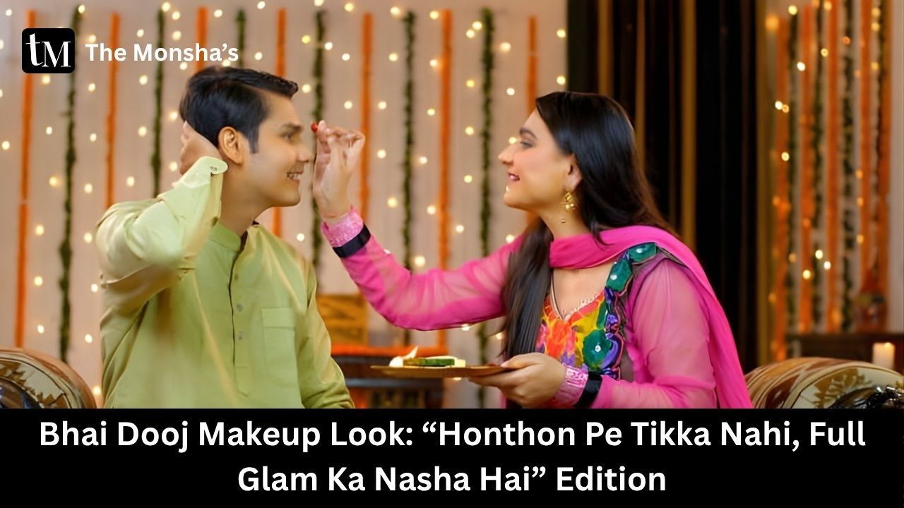 Bhai Dooj Makeup Look: “Honthon Pe Tikka Nahi, Full Glam Ka Nasha Hai” Edition 💄✨