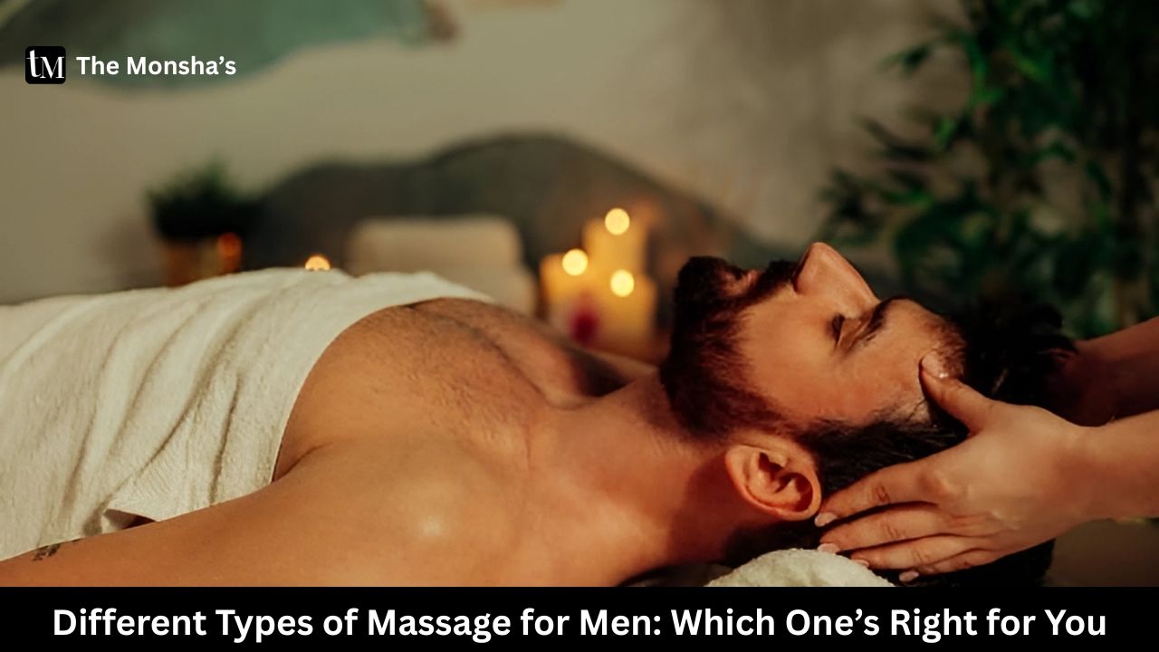 Different Types of Massage for Men: Which One’s Right for You