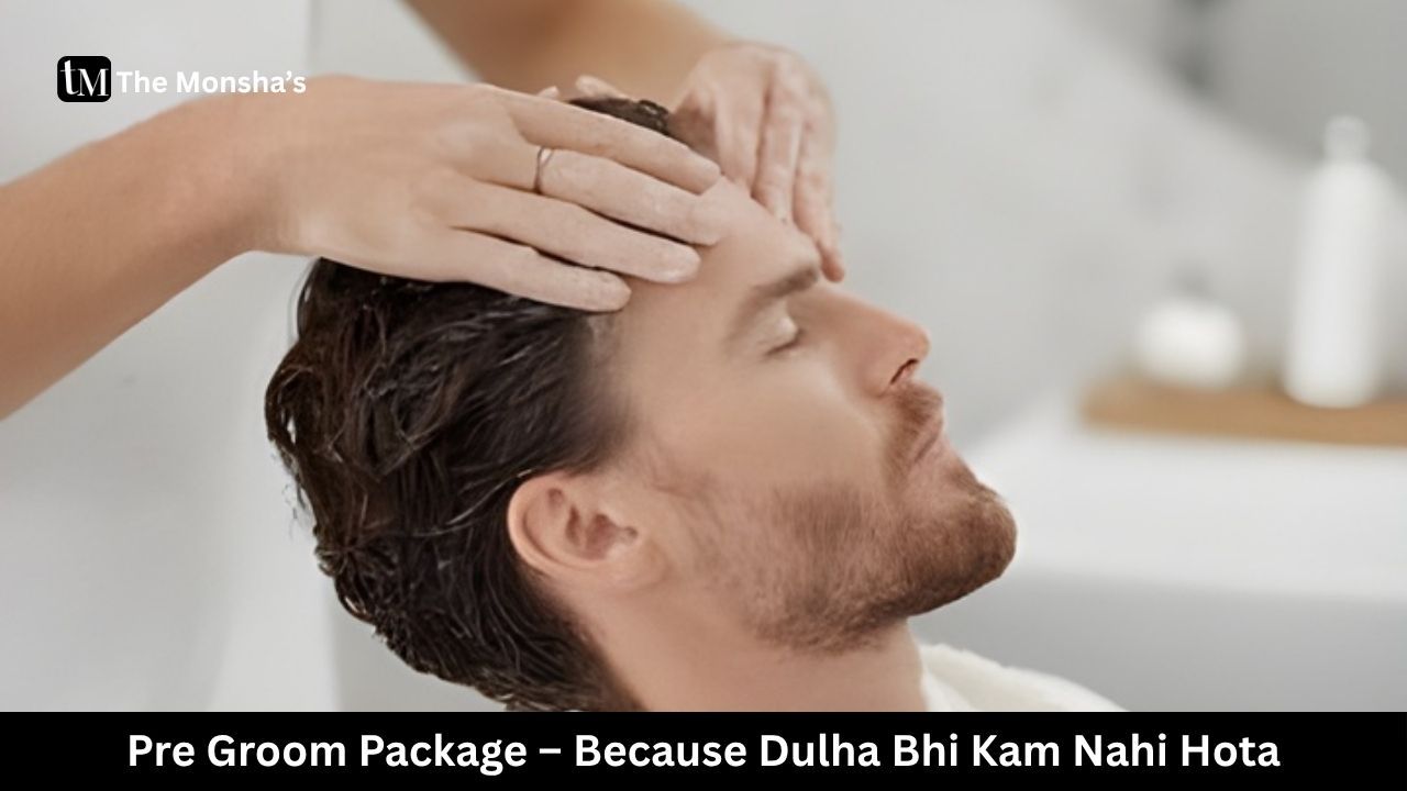 Pre Groom Package – Because Dulha Bhi Kam Nahi Hota