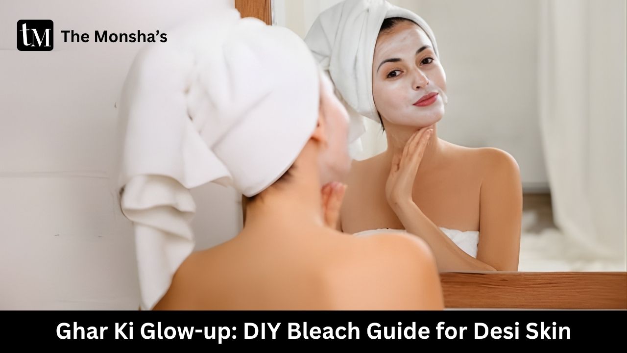 Ghar Ki Glow-up: DIY Bleach Guide for Desi Skin