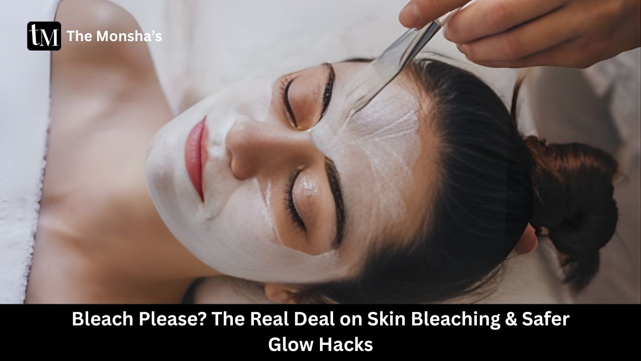Bleach Please? The Real Deal on Skin Bleaching & Safer Glow Hacks