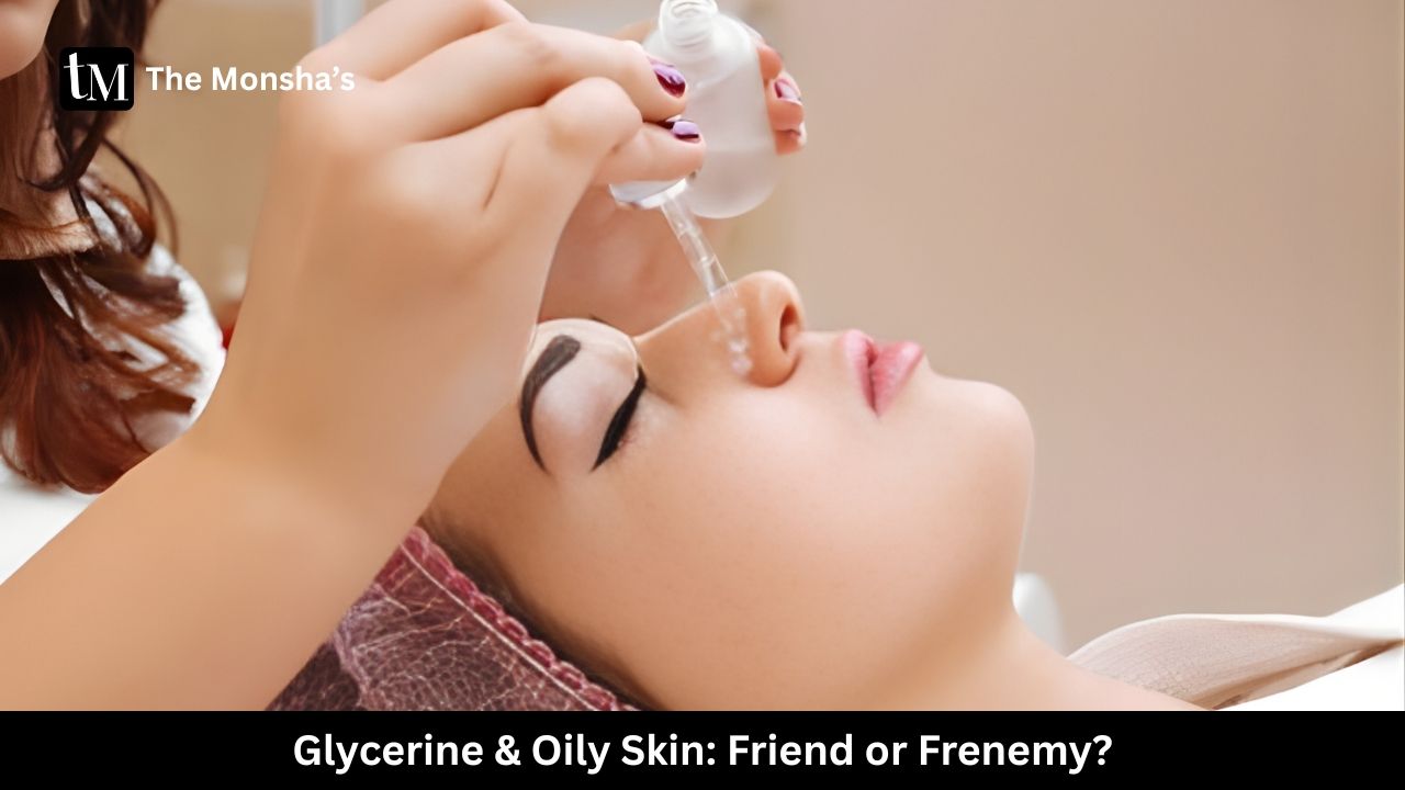 Glycerine & Oily Skin: Friend or Frenemy?