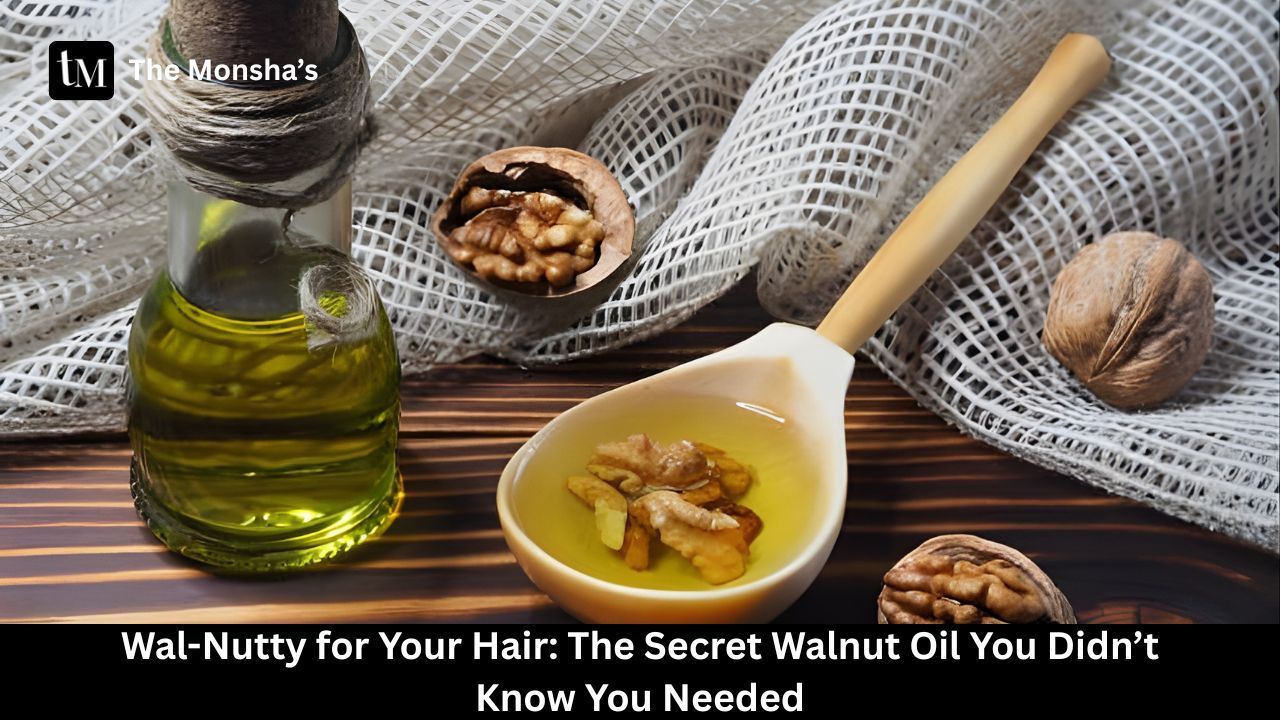 Wal-Nutty for Your Hair: The Secret Walnut Oil You Didn’t Know You Needed