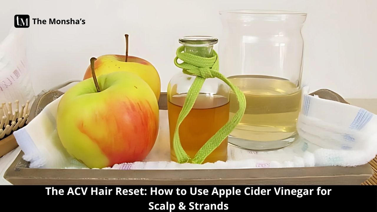 The ACV Hair Reset: How to Use Apple Cider Vinegar for Scalp & Strands
