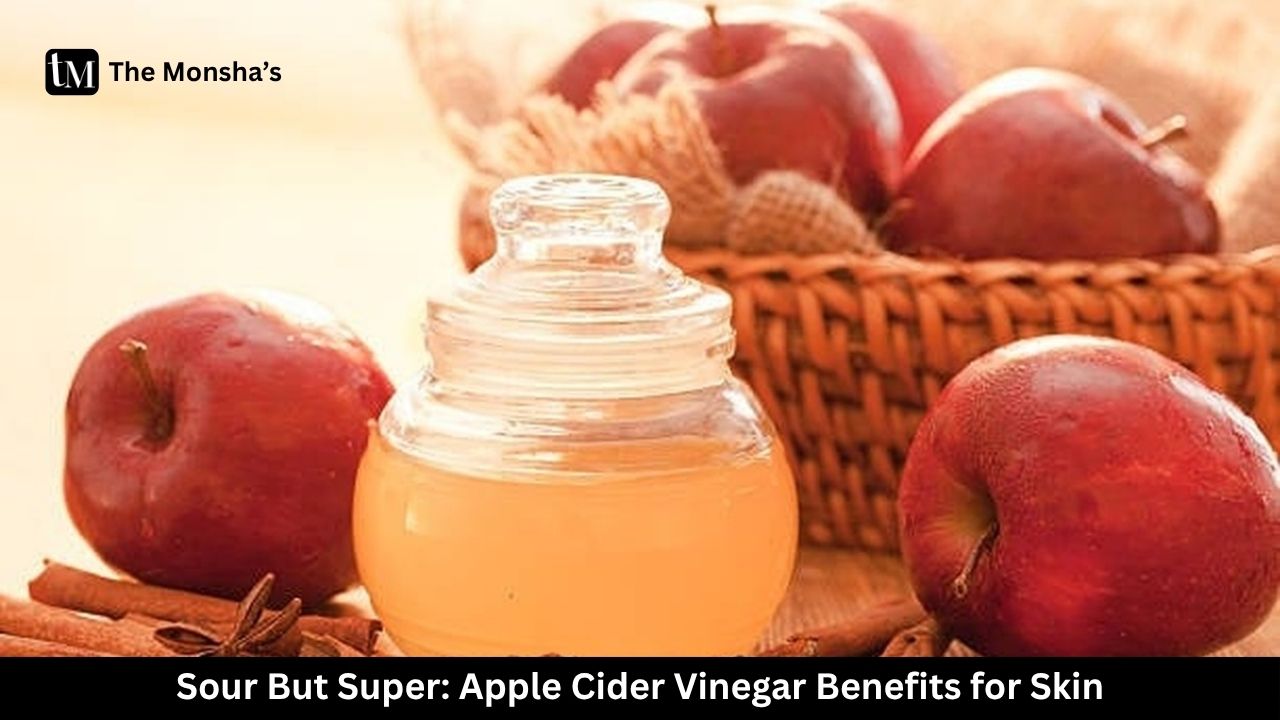 Sour But Super: Apple Cider Vinegar Benefits for Skin