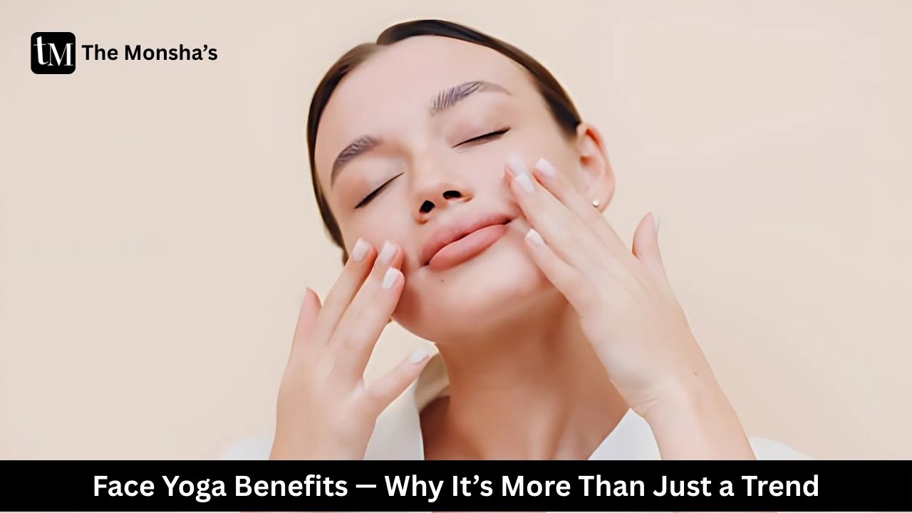 Face Yoga Benefits — Why It’s More Than Just a Trend