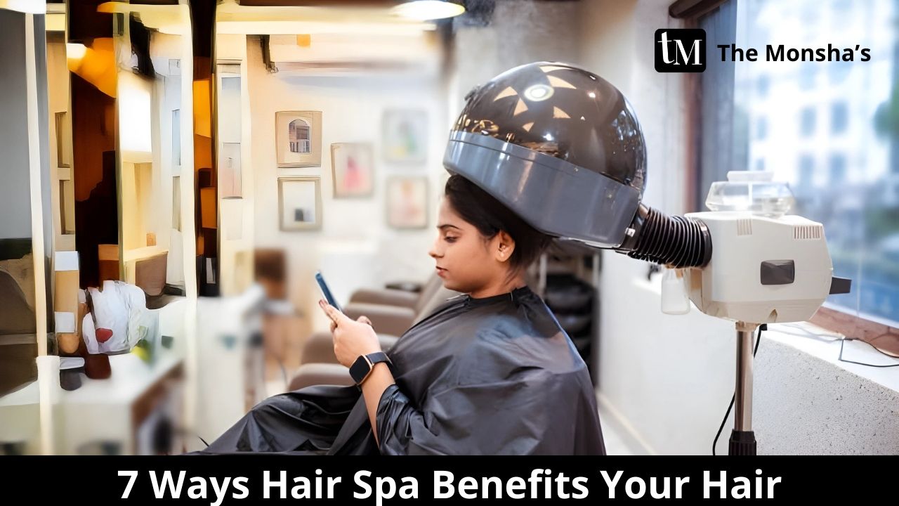 7 Ways Hair Spa Benefits Your Hair