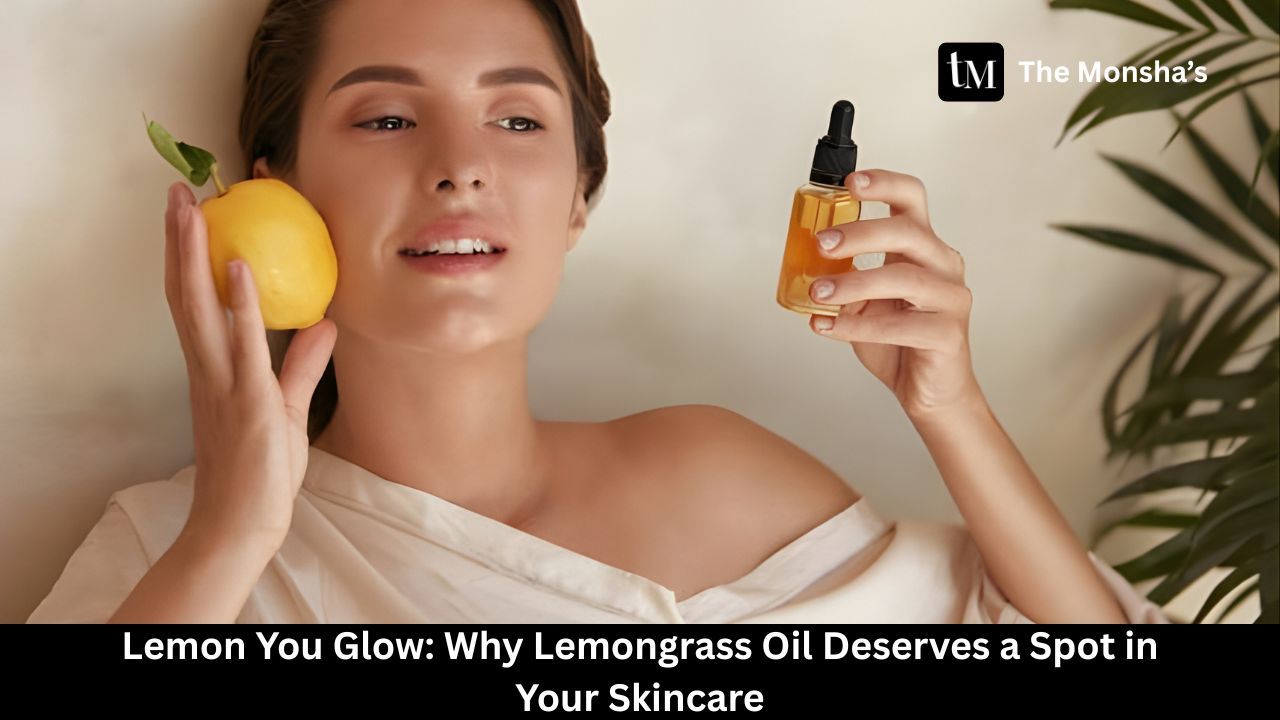 Lemon You Glow: Why Lemongrass Oil Deserves a Spot in Your Skincare