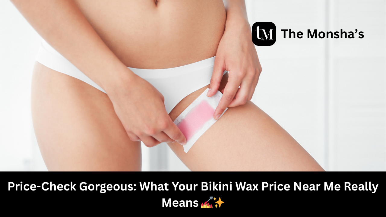Price-Check Gorgeous: What Your Bikini Wax Price Near Me Really Means 💅✨