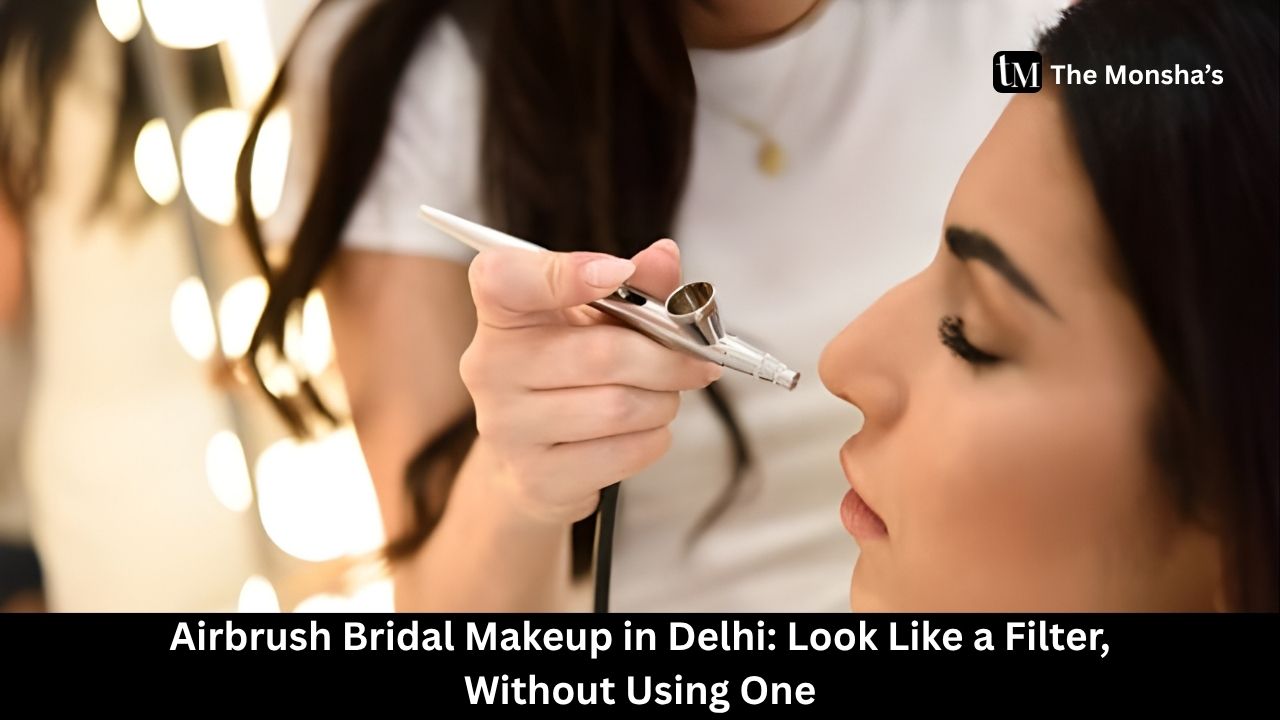 Airbrush Bridal Makeup in Delhi: Look Like a Filter, Without Using One
