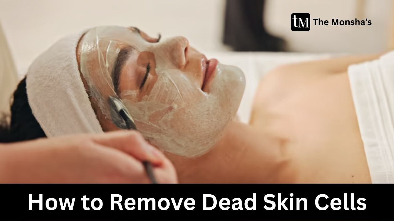 How to Remove Dead Skin Cells