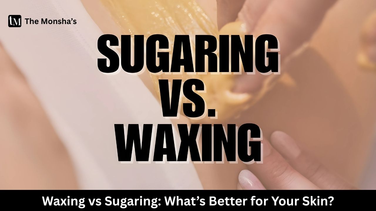 Waxing vs Sugaring: What’s Better for Your Skin?