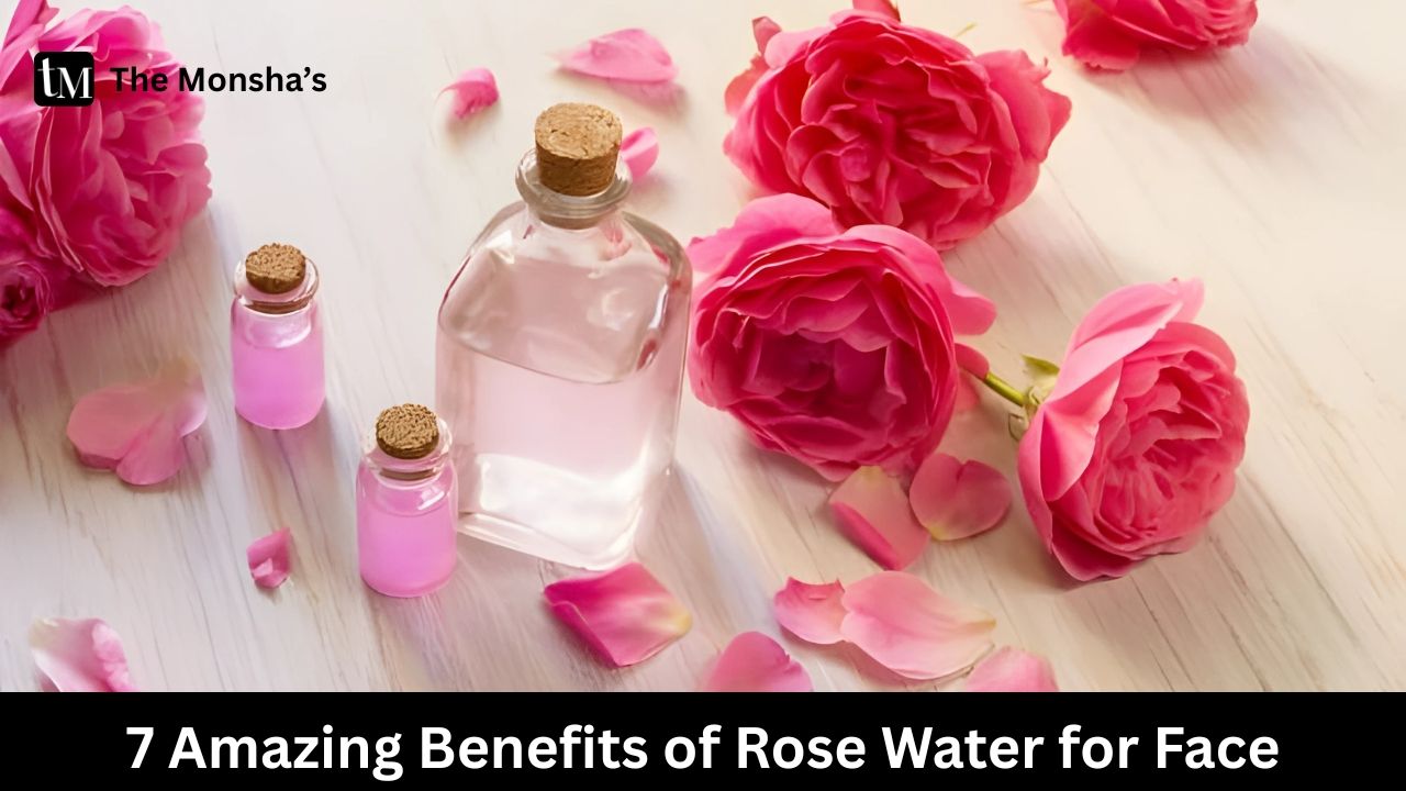 7 Amazing Benefits of Rose Water for Face