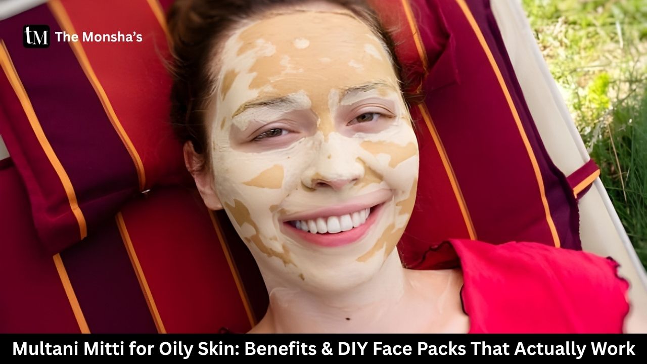 Multani Mitti for Oily Skin: Benefits & DIY Face Packs That Actually Work 