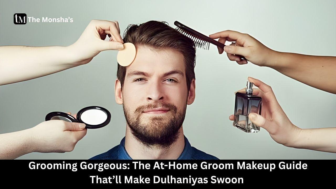 Grooming Gorgeous: The At-Home Groom Makeup Guide That’ll Make Dulhaniyas Swoon