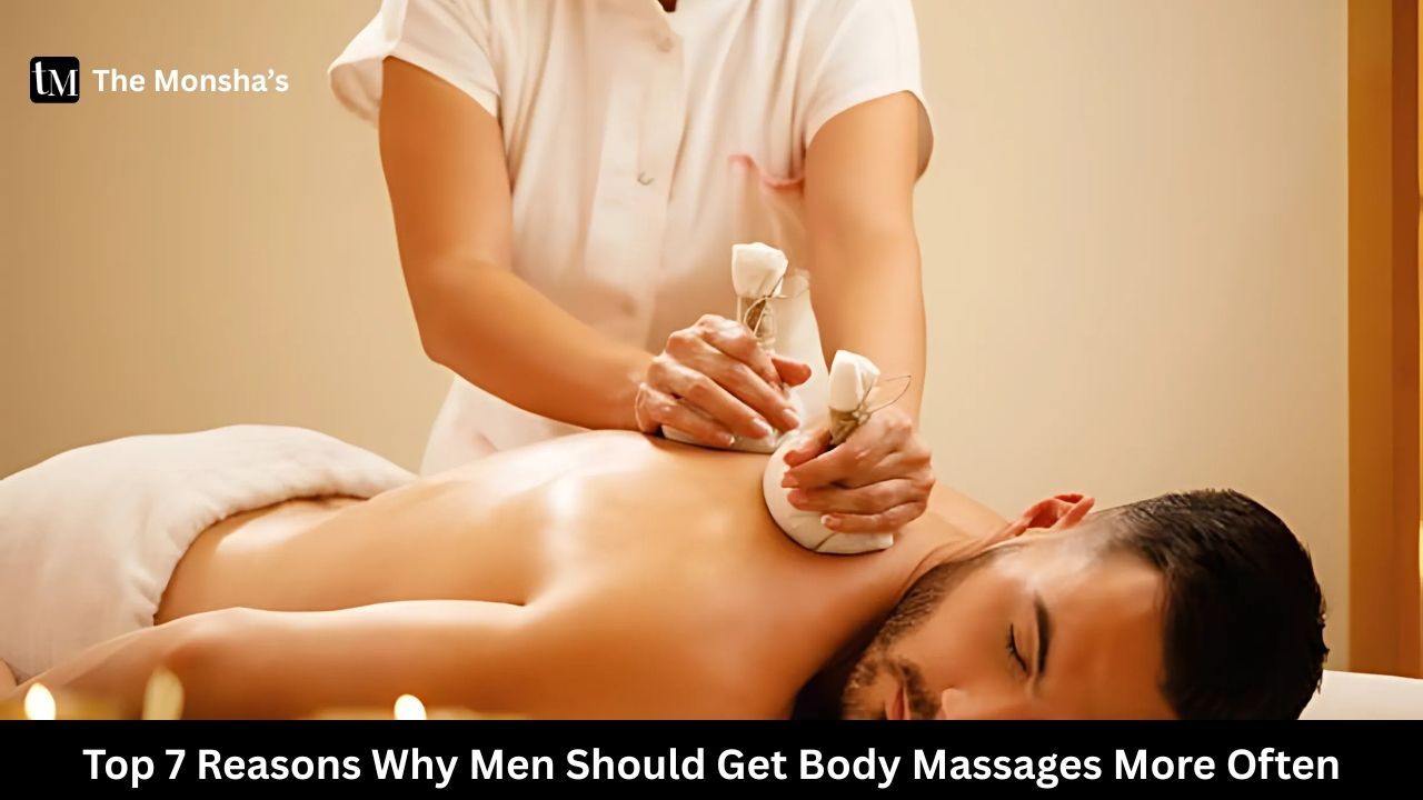 Top 7 Reasons Why Men Should Get Body Massages More Often