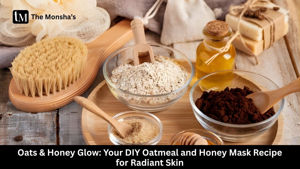 Oats & Honey Glow: Your DIY Oatmeal and Honey Mask Recipe for Radiant Skin
