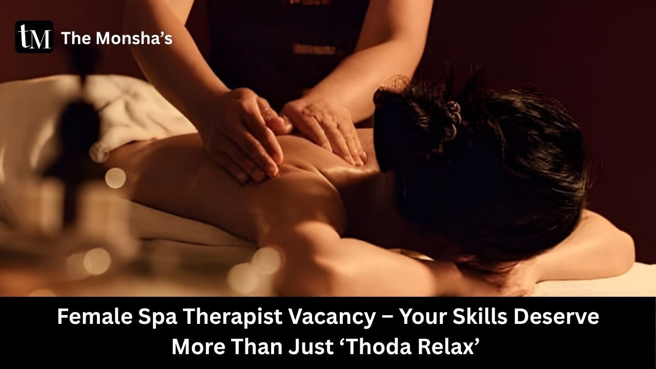 Female Spa Therapist Vacancy – Your Skills Deserve More Than Just ‘Thoda Relax’ 