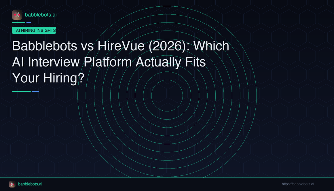 Babblebots vs HireVue (2026): Which AI Interview Platform Actually Fits Your Hiring?