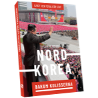 Nordkorea - bakom kulisserna