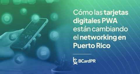 Cómo las tarjetas digitales PWA están cambiando el networking en Puerto Rico