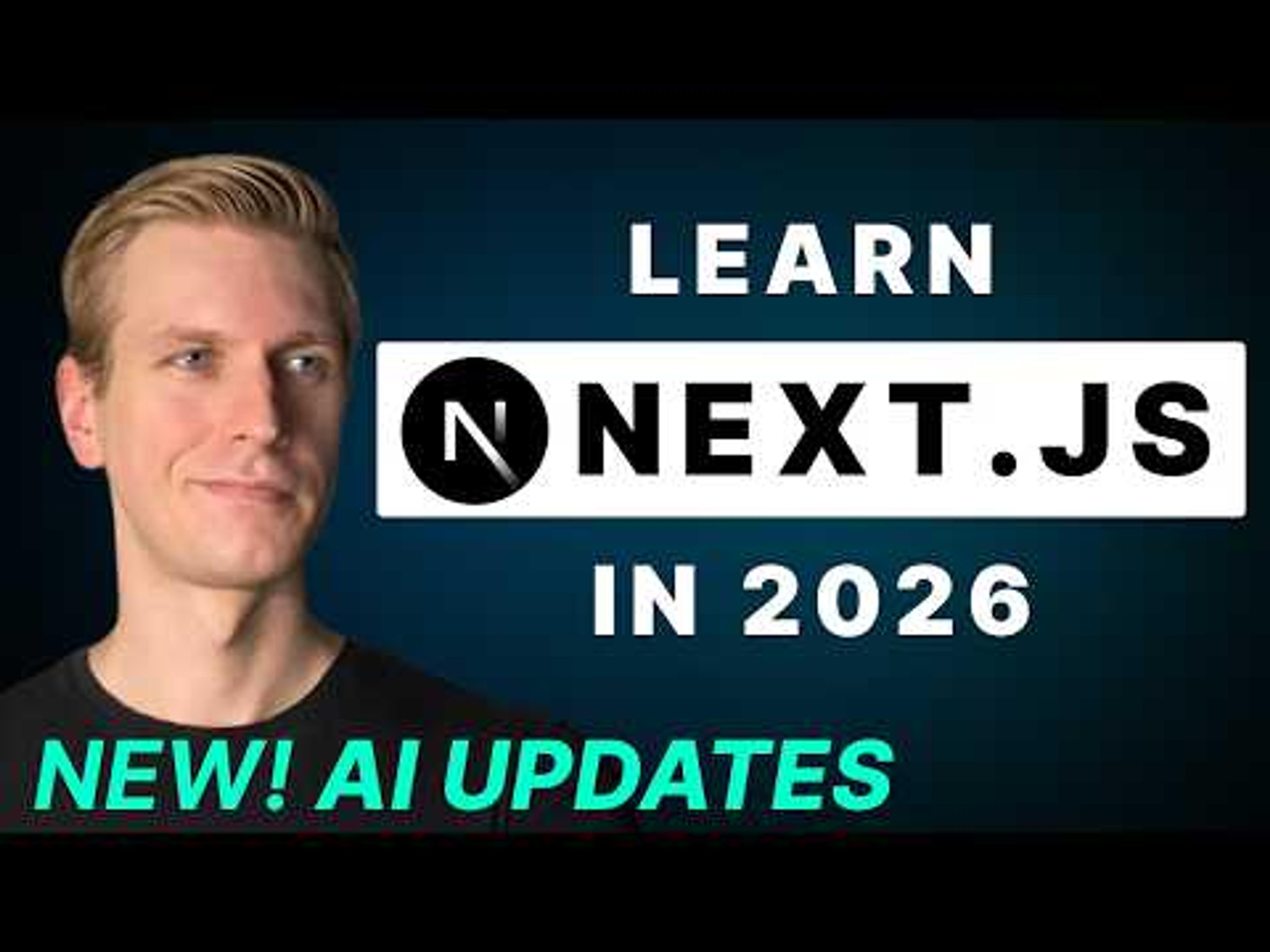 Next.js Tutorial 2026 (UPDATED) - Full Course - Start Your Next.js Journey Here