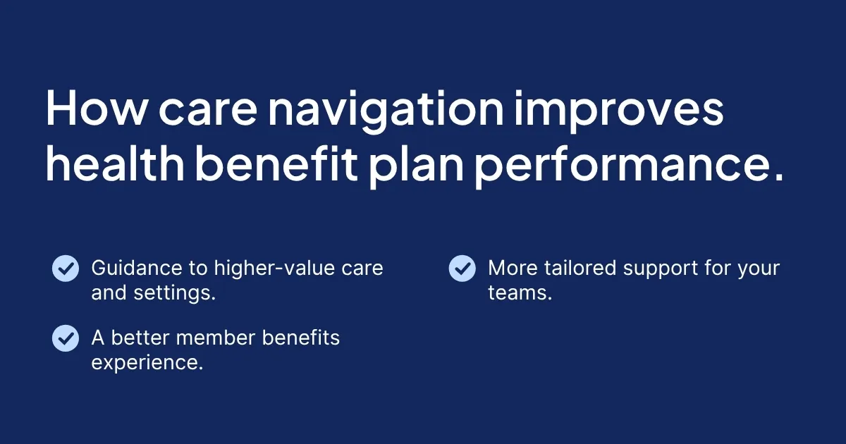 Three ways care navigation improves health benefit plan performance