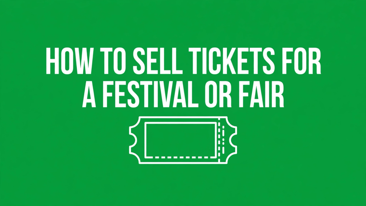 How to Sell Tickets for a Festival or Fair: A Practical Organizer Guide