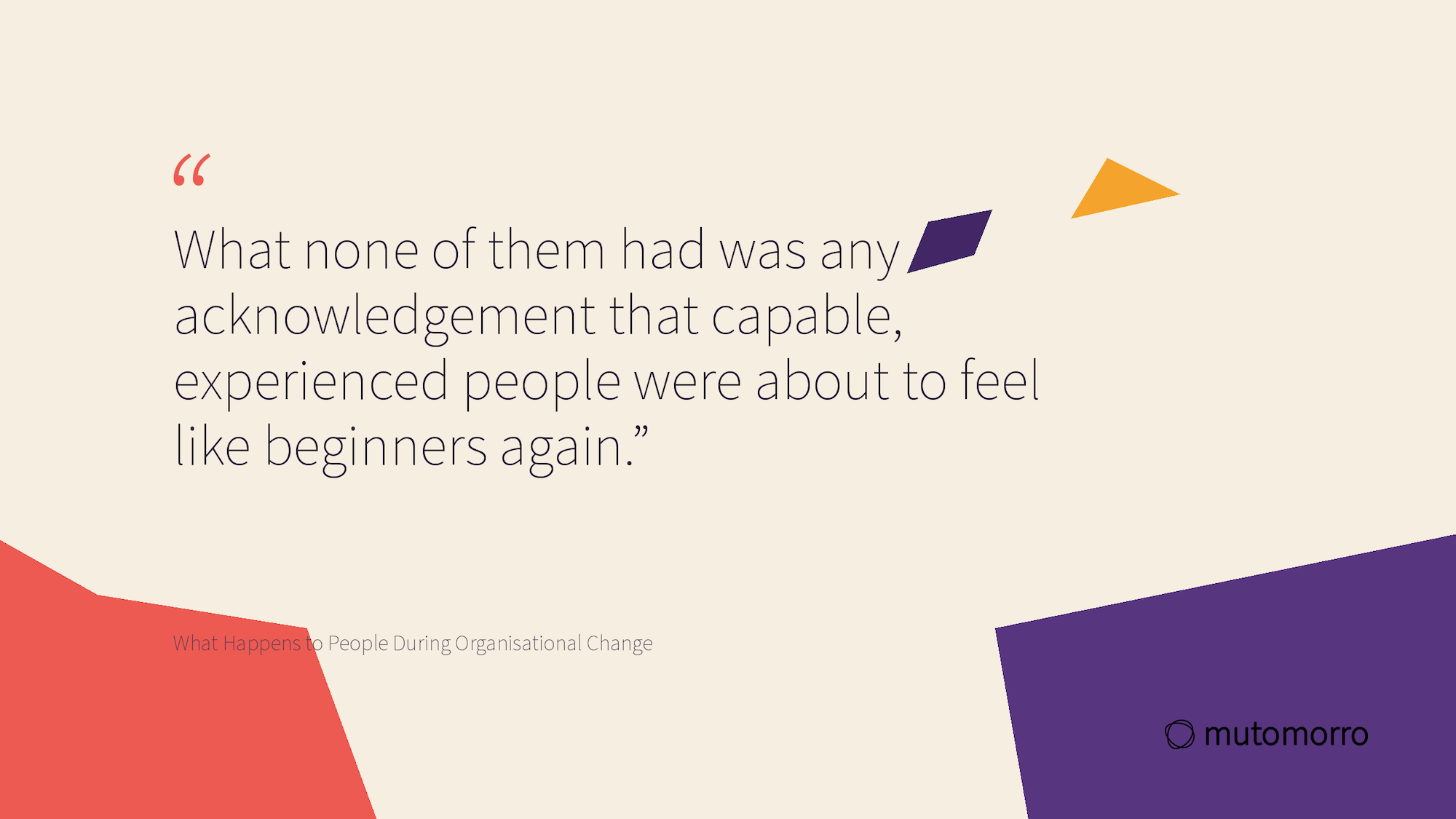 Pull quote card reading: What happens to people during change isn't a side effect of the plan. It's the plan.