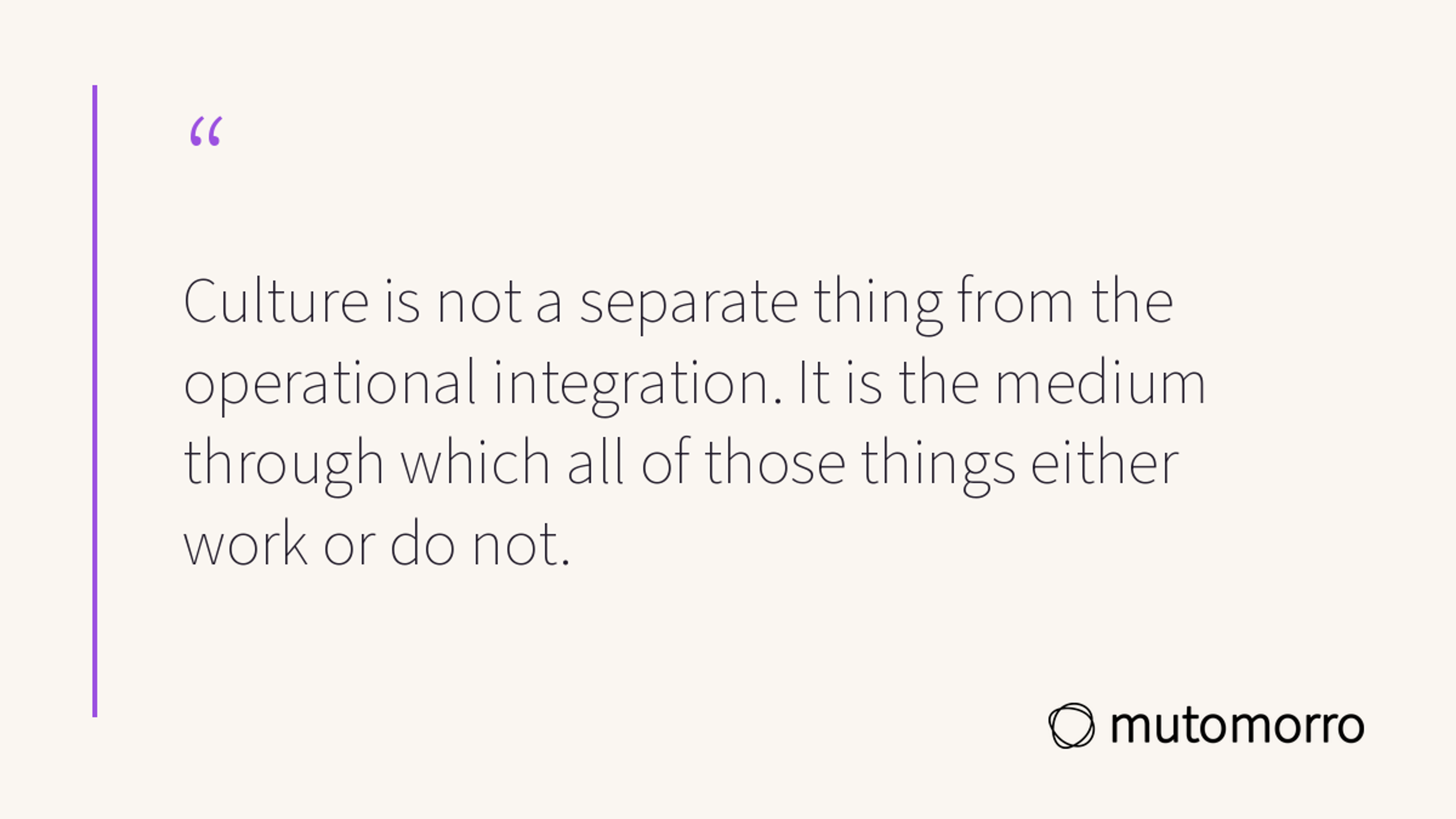 Pull quote about culture being the medium through which operational integration works