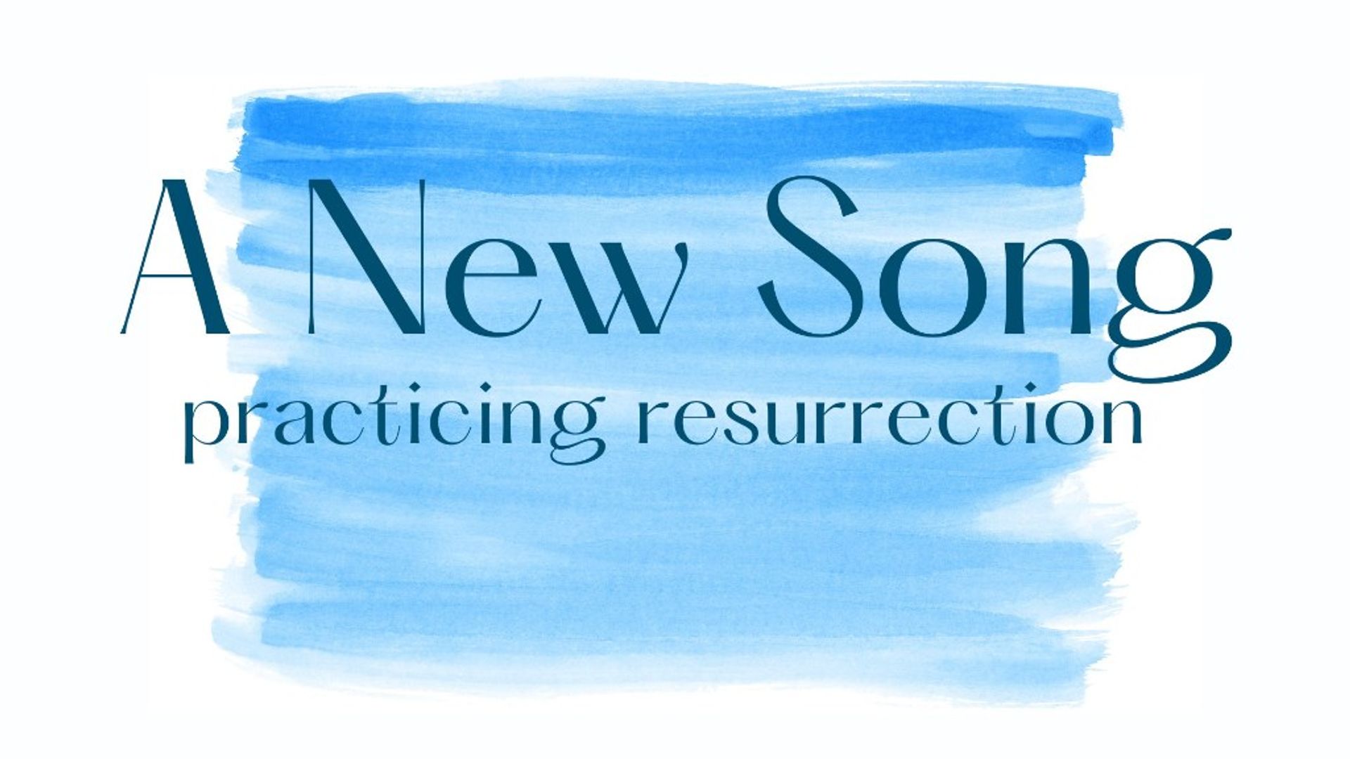 A New Song: Practicing Resurrection series artwork