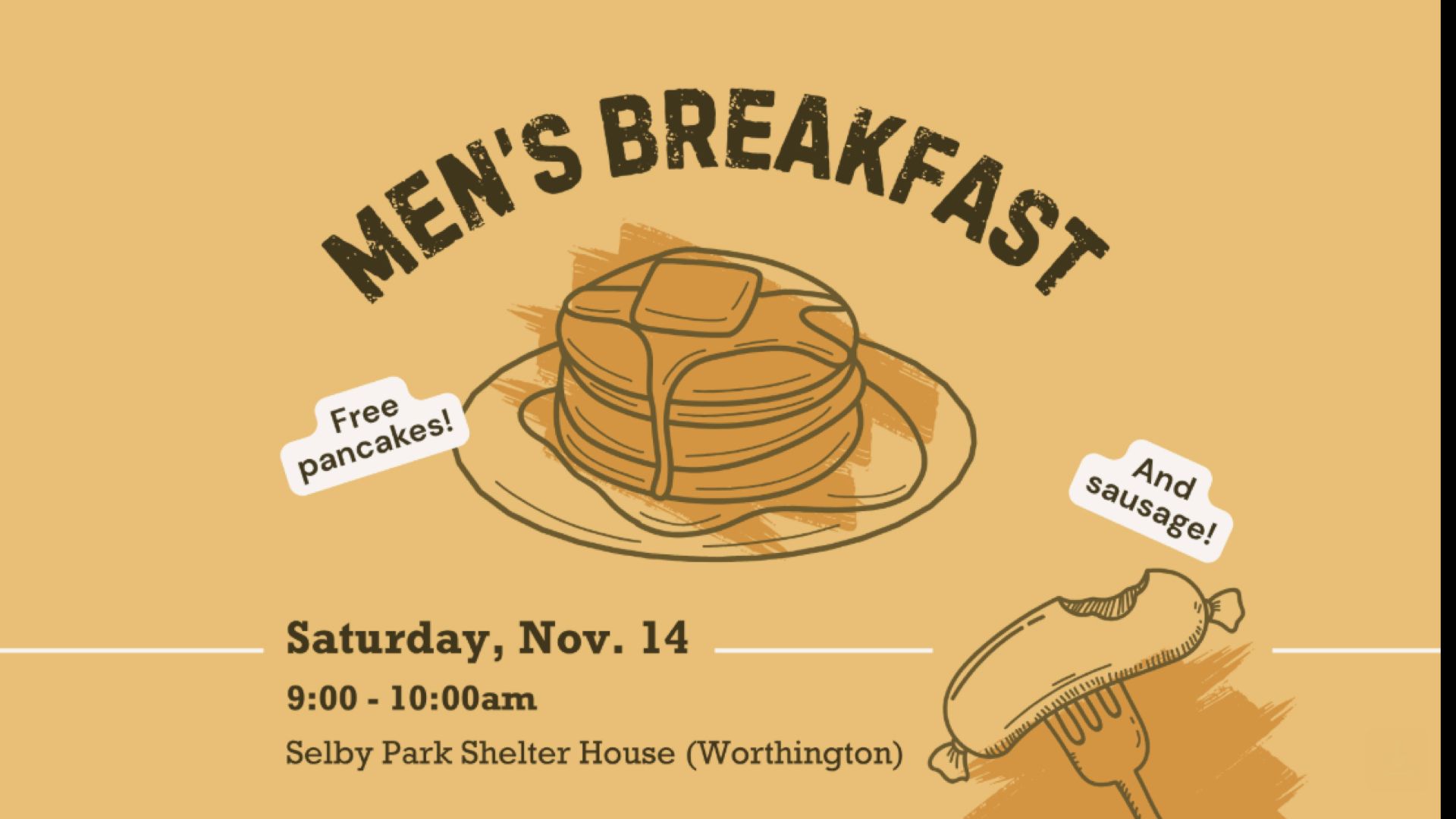 Men's Breakfast: Free pancakes and sausage! Saturday, November 14, 9-10 a.m. Selby Park Shelter House (Worthington)