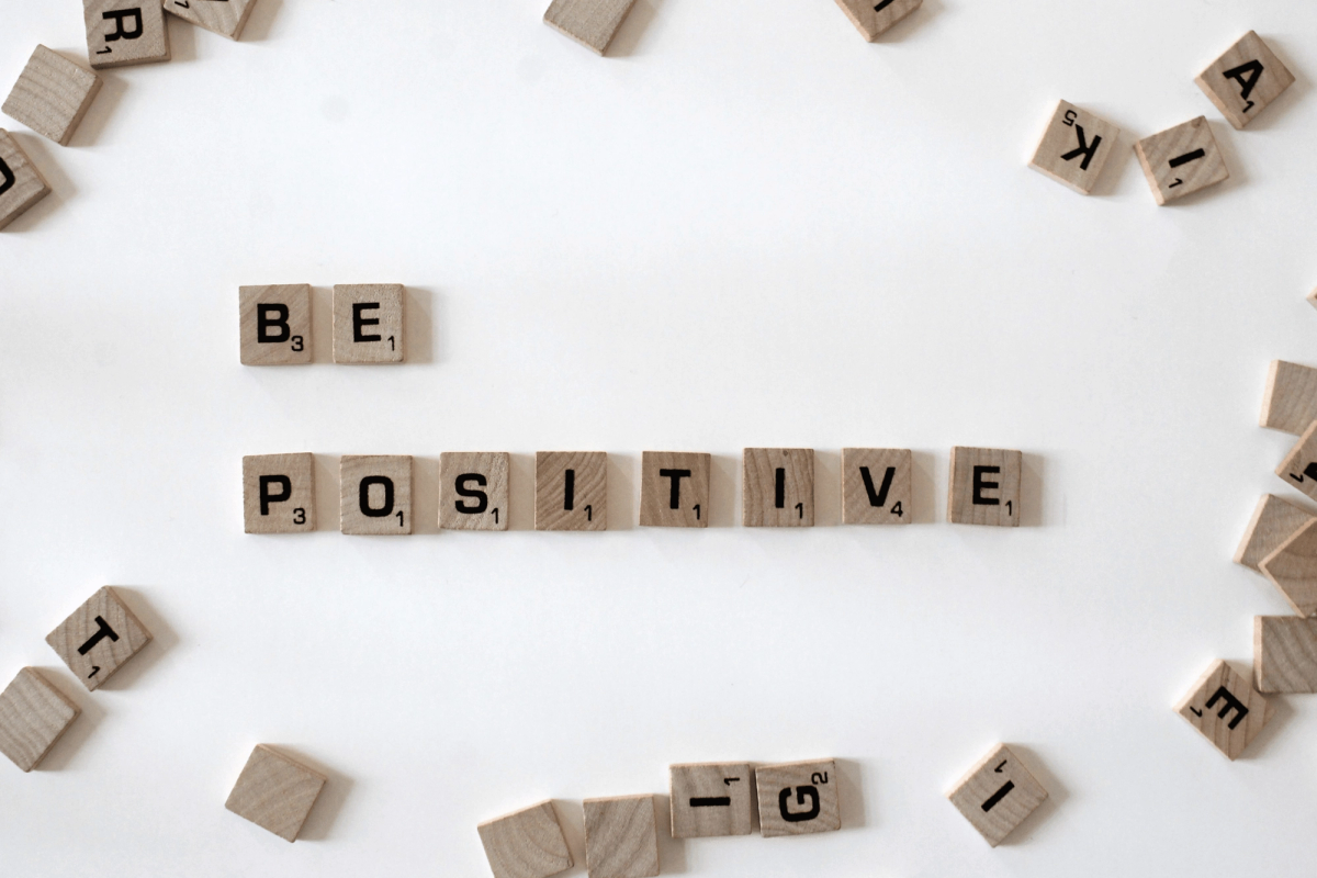 Be positive.