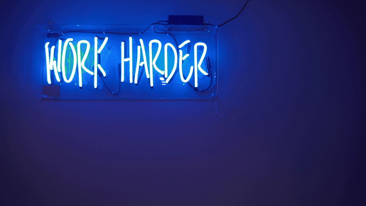 Work harder, sign.