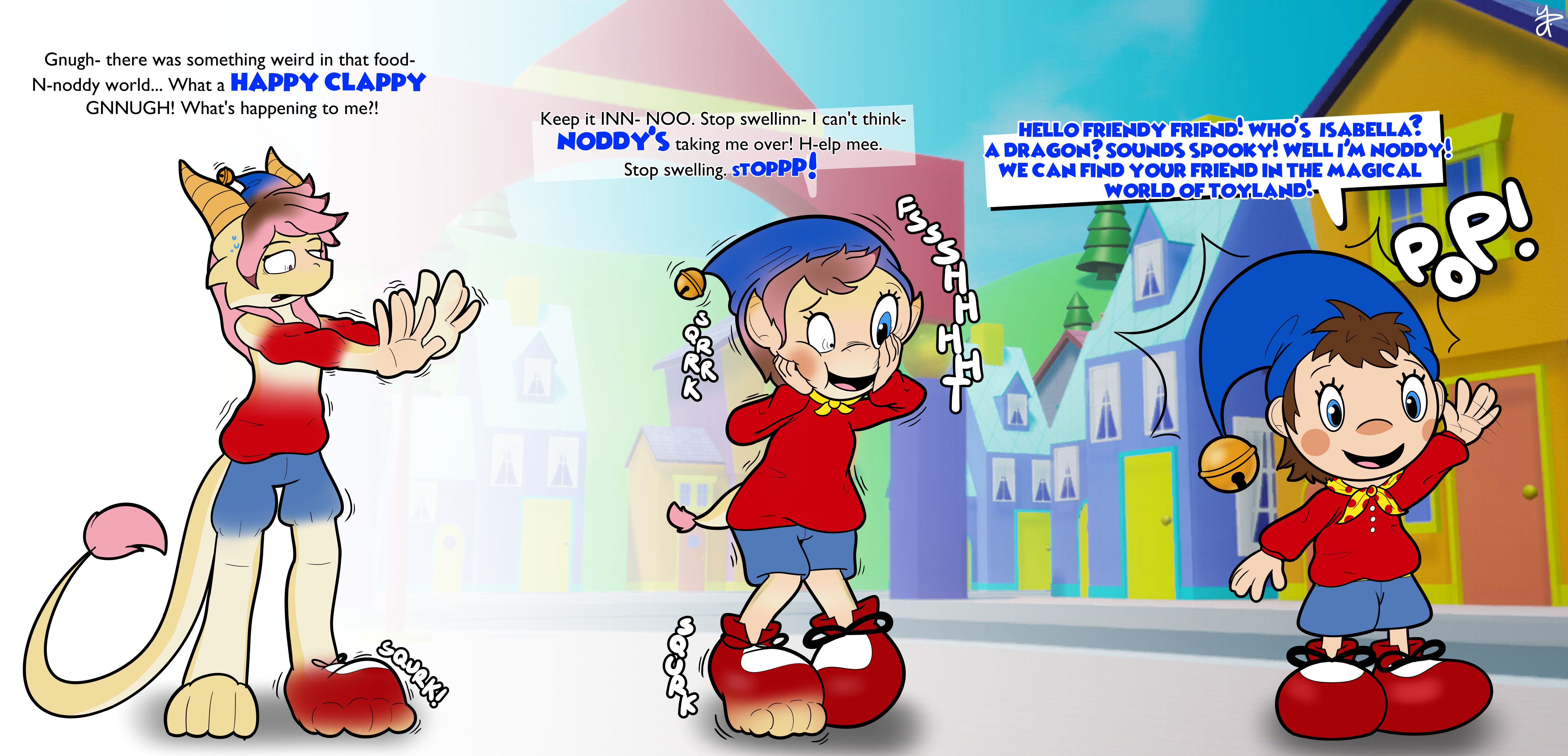Isabella turning into Noddy while inflating up and reality warps into toyland, gripping her head as her personality changes over "Gnugh, there was something weird in that food. N-oddy world. What a HAPPY CLAPPY GNNUGH! What's happening to me?!" "Keep it INN-NOO. Stop swellinn- I can't think. NODDY'S taking me over! H-elp mee. Stop swelling... sTOPP!" "HELLO FRIENDY FRIEND! WHO'S ISABELLA? A DRAGON? SOUNDS SPOOKY! WELL, I'M NODDY! WE CAN FIND YOUR FRIEND IN THE MAGICAL WORLD OF TOYLAND!"