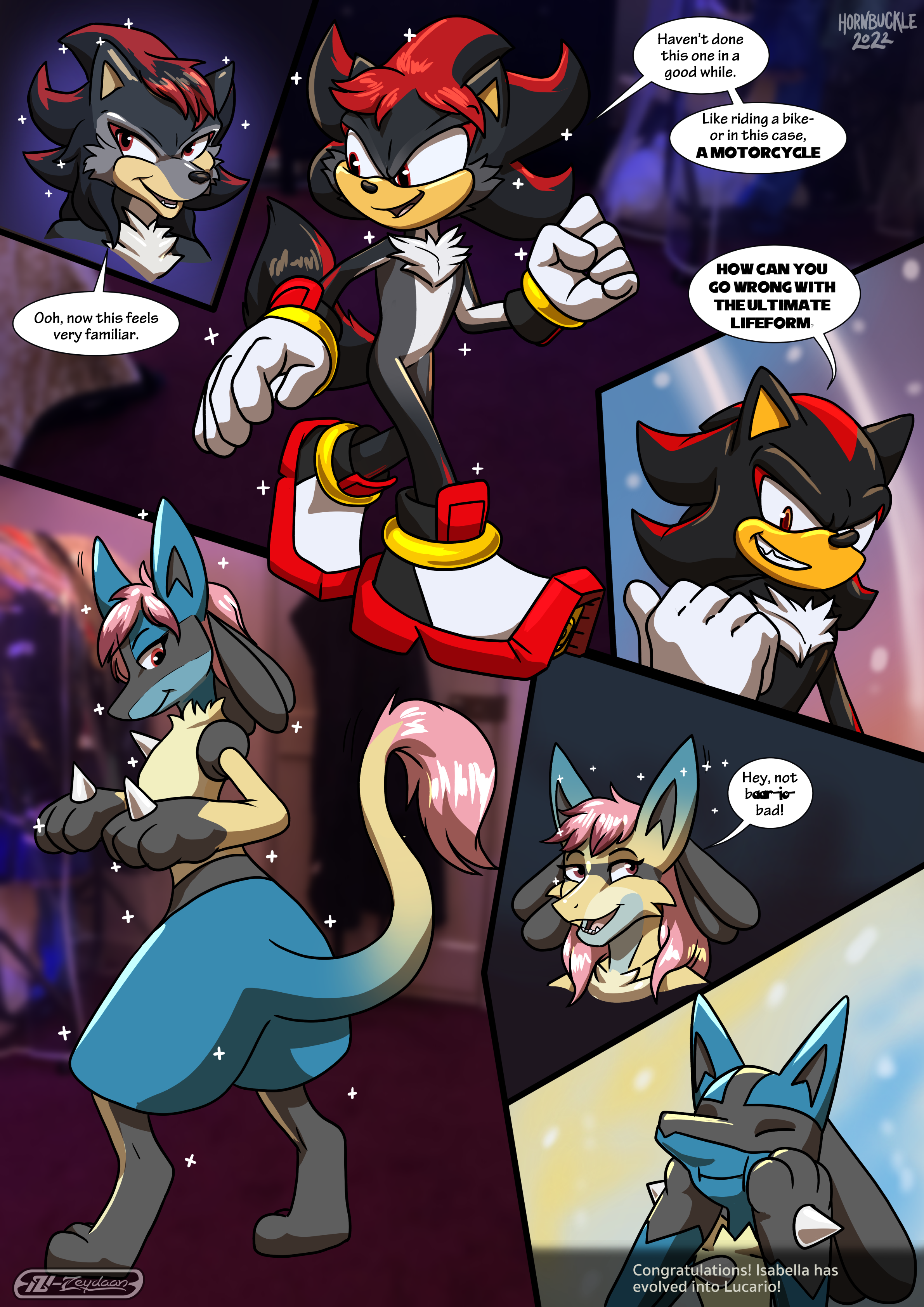 Zeydaan turning into Shadow the Hedgehog, while Isabella becomes a lucario "Ooh, now this feels very familiar." "Haven't done this one in a good while. Like riding a bike, or in this case a motorcycle" "How can you go wrong with the Ultimate Lifeform." "Hey, no bar-io- bad!" "Congratulations! Isabella has evolved into Lucario."
