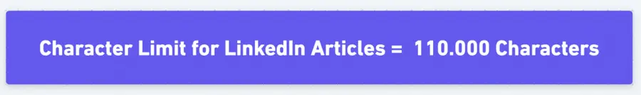linkedin articles character limit can be up to 110000 characters