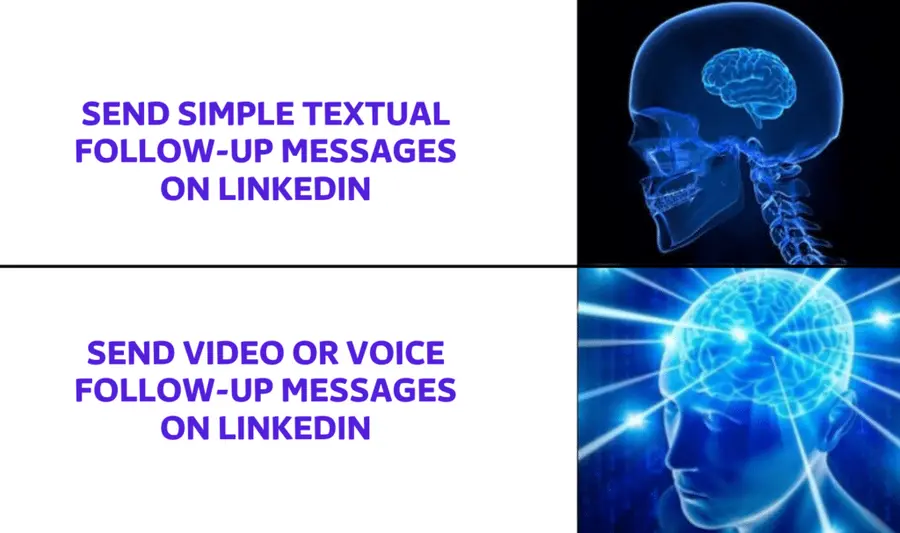 be creative and use other types of follow-up messages like voice messages or videos