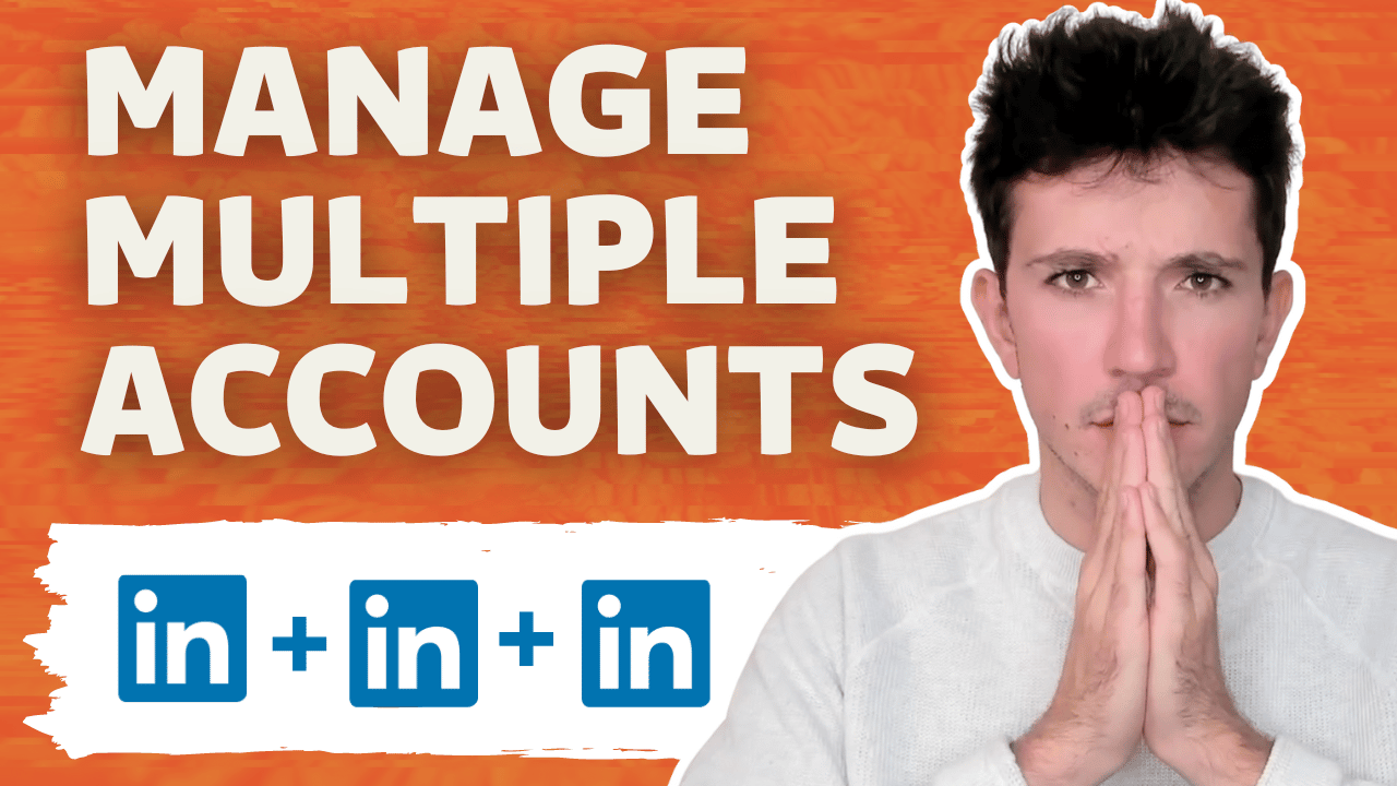 How to Manage Multiple LinkedIn Accounts? [2026 Tutorial]