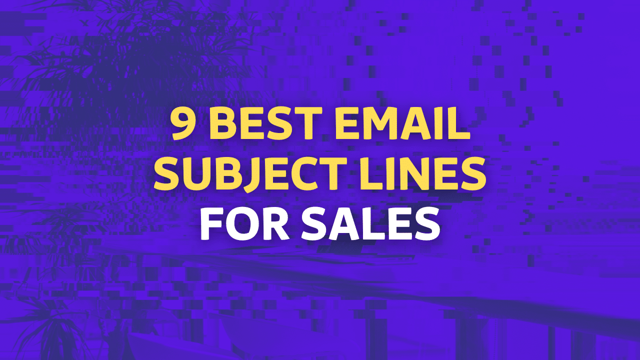 9 Best Email Subject Lines for Sales That Get Results