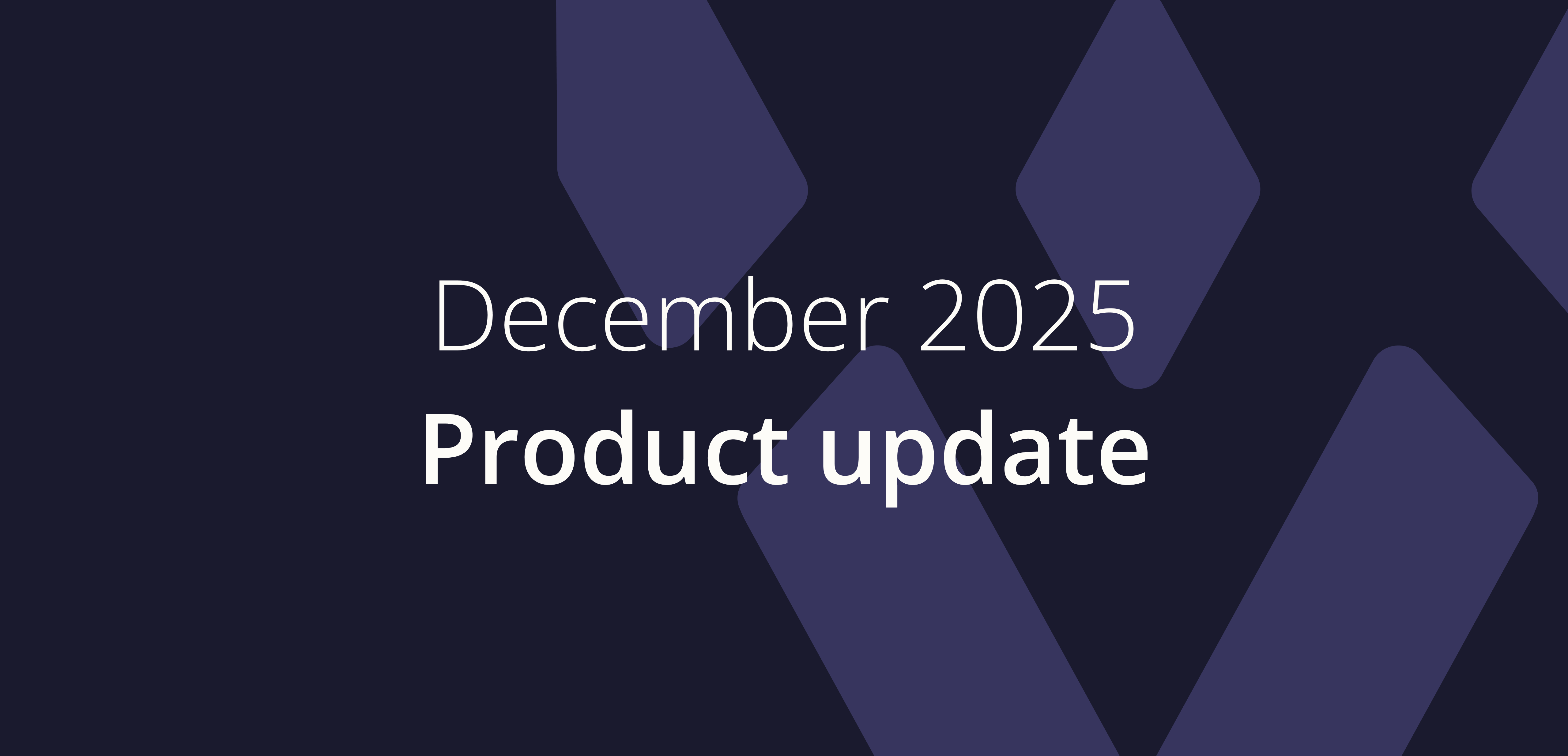 December 2025 - Product update